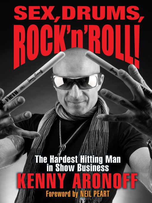 Title details for Sex, Drums, Rock 'n' Roll! by Kenny Aronoff - Available